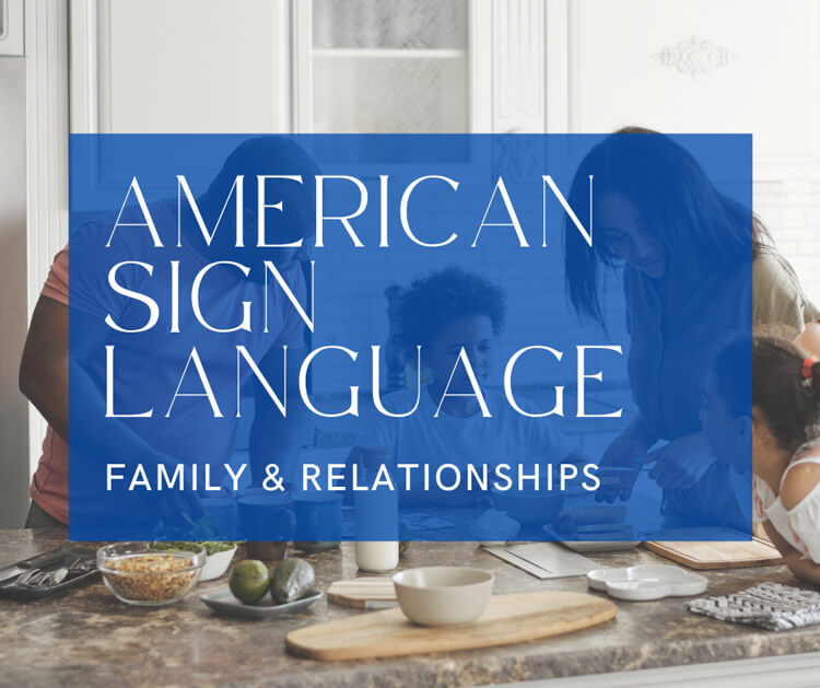 American Sign Language: Family & Relationships - Resource