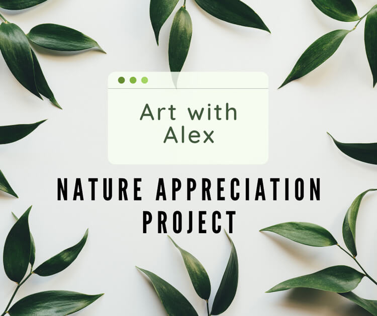 Art with Alex: Nature Appreciation Project